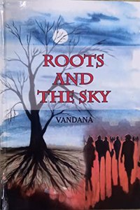 ROOTS AND THE SKY