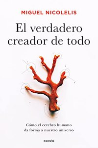 El verdadero creador de todo: Como el cerebro humano da forma a nuestro universo