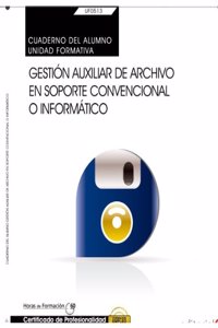 Cuaderno del alumno. Gestion auxiliar de archivo en soporte convencional o informatico (UF0513: Transversal). Certificados de profesionalidad