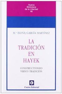 La tradicion en Hayek: Constructivismo versus Tradicion
