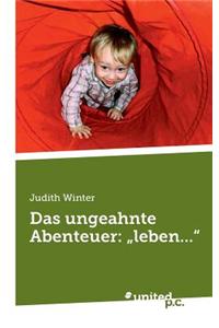Das Ungeahnte Abenteuer: Leben...