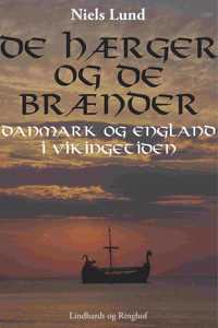 De hærger og de brænder. Danmark og England i vikingetiden