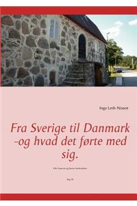 Fra Sverige til Danmark -og hvad det førte med sig.