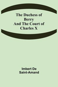 Duchess of Berry and the Court of Charles X