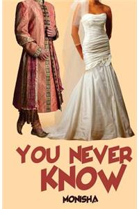 You Never Know