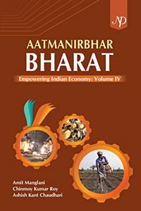 Aatmanirbhar Bharat: Empowering Indian Economy Volume IV