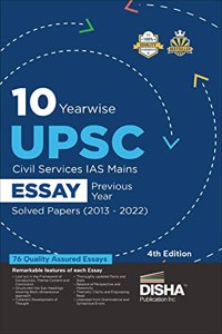 10 Yearwise Upsc Civil Services Ias Mains Essay Previous Year Solved Papers (2013 - 2022) 4Th Edition | Pyqs Question Bank | Philosophical Essays | Word Limit |