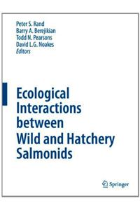 Ecological Interactions Between Wild and Hatchery Salmonids