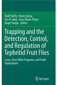 Trapping and the Detection, Control, and Regulation of Tephritid Fruit Flies: Lures, Area-Wide Programs, and Trade Implications