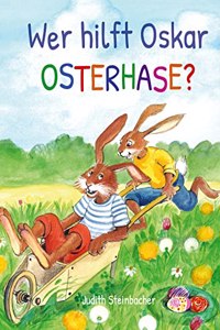 Wer hilft Oskar Osterhase? Ein osterliches Abenteuer - Bilderbuch zu Ostern fur Kinder ab 3 Jahre
