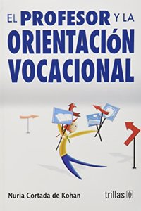 El profesor y la orientacion vocacional / The Teacher and Vocational Guidance