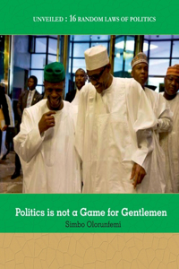 Politics is not a Game for Gentlemen