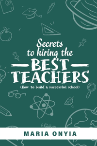 Secrets to Hiring the Best Teachers