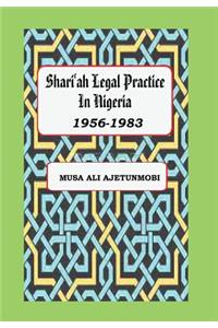 Shariah Legal Practice in Nigeria 1956-1983