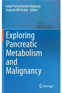 Exploring Pancreatic Metabolism and Malignancy