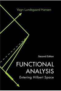 Functional Analysis: Entering Hilbert Space (Second Edition)