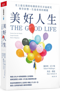 The Good Life: Lessons from the World's Longest Scientific Study of Happiness