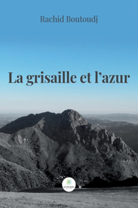 La grisaille et l'azur