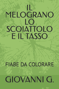 Melograno Lo Scoiattolo E Il Tasso
