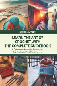 Learn the Art of Crochet with The Complete Guidebook
