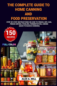 Complete Guide to Home Canning and Food Preservation