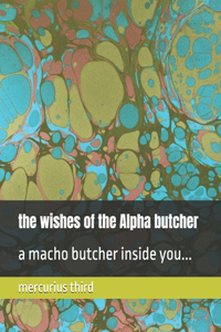 The woshes of the Alpha butcher