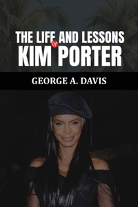 The Life and Lessons of Kim Porter