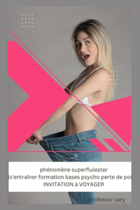 phénomène superflu lester (s'entraîner formation bases psycho perte de poids) INVITATION à VOYAGER
