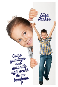 Come guadagnare autorità agli occhi di un bambino?