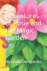 The Adventures of Rosie and the Magic Garden