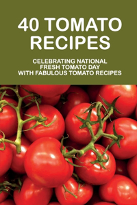 40 Tomato Recipes