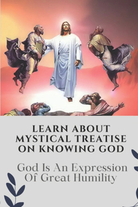 Learn About Mystical Treatise On Knowing God