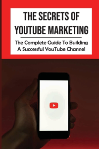 Secrets Of YouTube Marketing