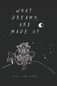 what dreams are made of