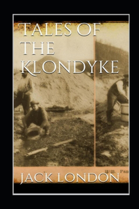 Tales of the Klondyke Annotated
