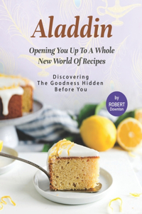 Aladdin - Opening You Up to A Whole New World of Recipes