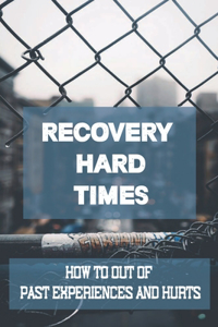 Recovery Hard Times