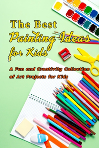 The Best Painting Ideas for Kids