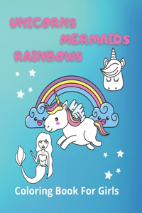 Unicorns Mermaids Rainbows. Coloring Book for Girls