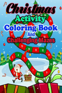 Christmas Activity Coloring Book And Challenging Mazes