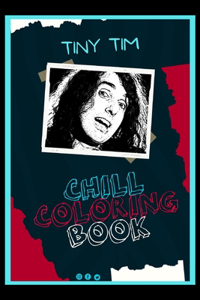 Tiny Tim Chill Coloring Book