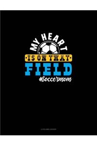 My Heart Is On That Field #Soccermom