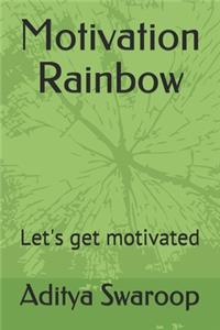 Motivation Rainbow: Let's get motivated