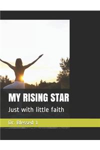 My Rising Star: Just with little faith