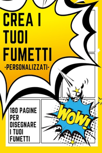 CREA I TUOI FUMETTI PERSONALIZZATI - 180 Pagine per disegnare i tuoi fumetti