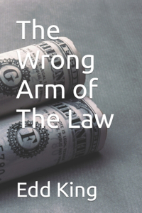 The Wrong Arm of The Law