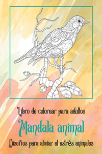 Libro de colorear para adultos - Diseños para aliviar el estrés Animales - Mandala Animal
