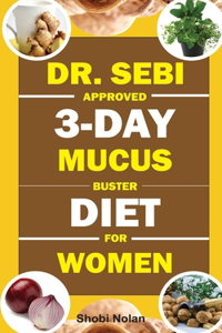 Dr. Sebi Approved 3-Day Mucus Buster Diet for Women