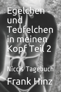 Egelchen und Teufelchen in meinen Kopf Teil 2