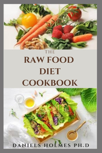 The Raw Food Diet Cookbook